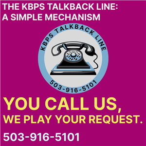 Give KBPS a call to request a song at 503-916-5101
